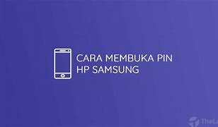 Cara Membuka Sandi Hp Samsung Yang Terkunci